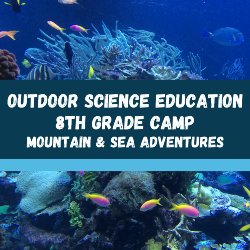 Outdooor Science Education 8th Grade Camp at Mountain & Sea Adventure
